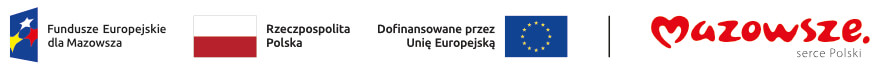 Fundusze Europejskie dla Mazowsza, Rzeczpospolita Polska, Dofinansowane przez Unię Europejską, Mazowsze serce Polski